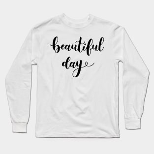 beautiful day lettering Long Sleeve T-Shirt